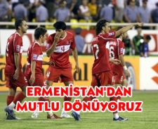 Ermenistan'dan mutlu dönüyoruz