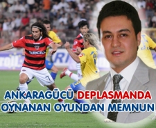 Ankaragücü deplasmanda oynanan oyundan memnun...