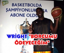 Wright, 'Borcumu ödeyeceğim'