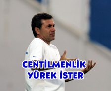 Centilmenlik yürek ister