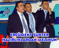 Ercüment Sunter hazırlıklardan memnun