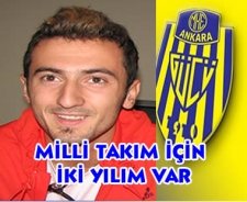 Milli Takım için 2 yılım var