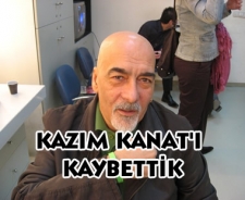 Kazım Kanat'ı kaybettik