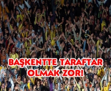 Başkentte taraftar olmak zor!