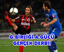 G.Birliği-A.Gücü gerçek derbi