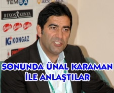 Sonunda Ünal Karaman ile anlaştılar.