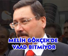 Melih Gökçek'de vaad bitmiyor