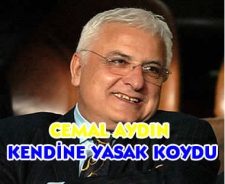 Cemal Aydın kendine yasak koydu