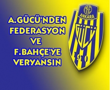 A.Gücü'nden Federasyon ve F.Bahçe'ye veryansın