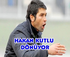 Hakan Kutlu dönüyor