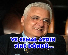 Ve Cemal Aydın yine döndü