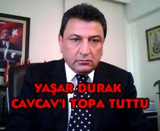 Yaşar Durak Cavcav'ı topa tuttu