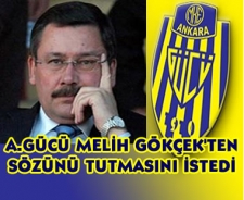 Ankaragücü Melih Gökçek'ten sözünü tutmasını istedi