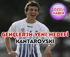Gençerin yeni hedef Kantarovski....