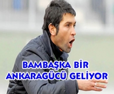 Bambaşka bir Ankaragücü geliyor