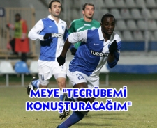 Roguy Meye "Tecrübemi konuşturacağım!"