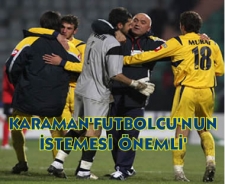 Karaman "Futbolcuların istemesi önemli"