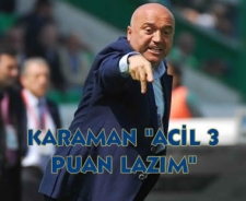 Karaman "Acil 3 puan lazım"