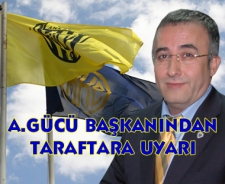 A.Gücü başkanından taraftara uyarı