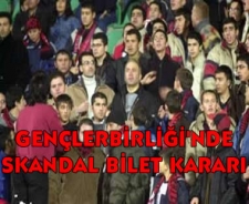 Gençlerbirliği'nde skandal bilet kararı