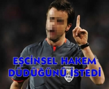 Eşcinsel hakem düdüğünü istiyor