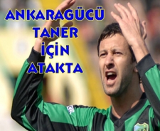 A.Gücü Taner için atakta