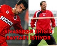 Sivasspor Engin Baytar'ı istiyor