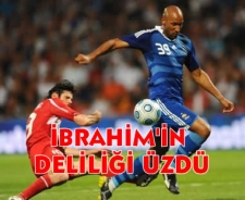 İbrahim'in deliliği üzdü