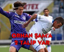 Orhan Şam'a 2 talip var