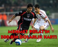 Mehmet Polat'ın 500 bin dolarlık kırmızı kartı