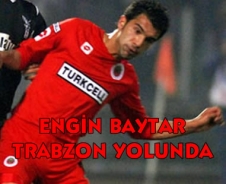 Engin Baytar Trabzonspor yolunda