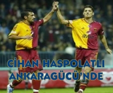 Cihan Haspolatlı Ankaragücü'nde