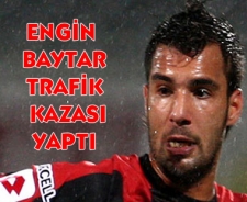 Engin Baytar kaza yaptı