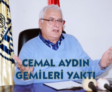 Cemal Aydın gemileri yaktı