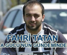 Fahri Tatan A.Gücü yolunda