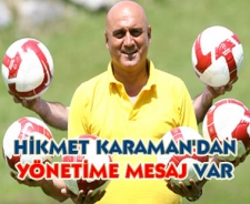 Hikmet Karaman'dan yönetime mesaj var