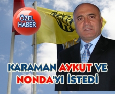 Hikmet Karaman Nonda ve Aykut'u istedi