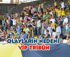 Olayların nedeni VİP tribün çıktı