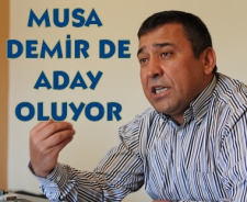 Musa Demir de aday oluyor