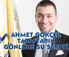 Ahmet Gökçek taraftarın gönlüne su serpti