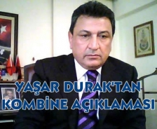 Yaşar Durak'tan kombine açıklaması