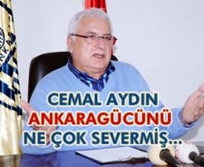 Cemal Aydın Ankaragücü'nü ne çok severmiş...