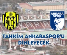 Tahkim Ankaraspor'u dinleyecek