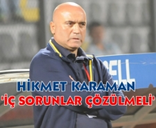 Hikmet Karaman "İç sorunlar çözülmeli"