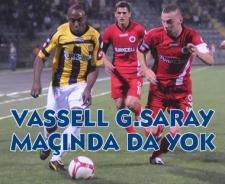 Vassell G.Saray maçında da yok