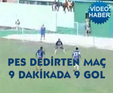 Pes dedirten maç 9 dakikada 9 gol