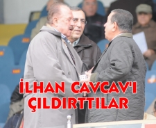 İlhan Cavcav'ı çıldırttılar