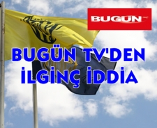 Bugün TV'den ilginç iddia