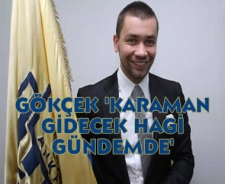 Gökçek "Karaman gidiyor Hagi gündemde"