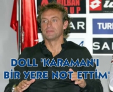 Doll 'Karaman'ı bir yere not ettim'